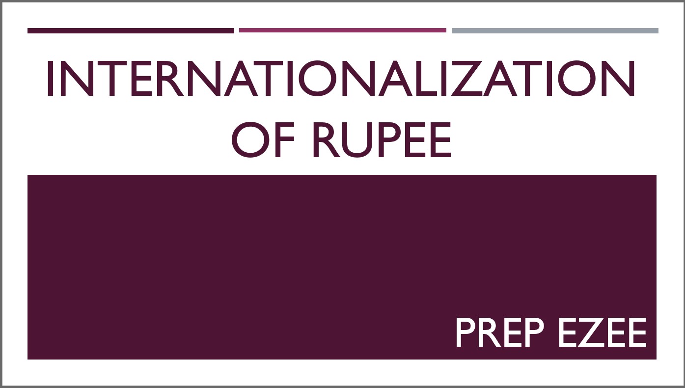 Internationalization of Rupee – PPT